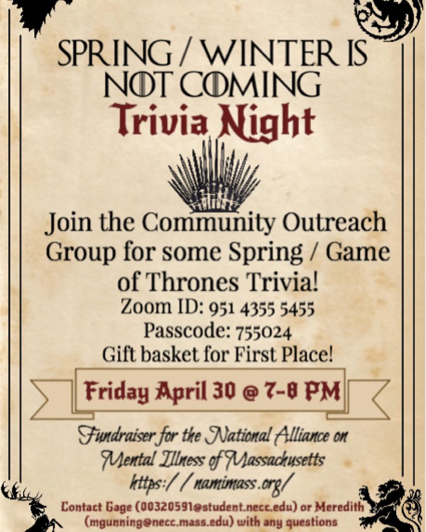 NECCStudentLife's tweet photo. Please join the last Community Outreach Group Trivia Night fundraiser event tomorrow! The theme is Game of Thrones/Spring themed. Gift basket for top winner. Invite everyone you know. Donations will go to the National Alliance on Mental Illness in MA. #NECCStudentLife https://t.co/NIe93A7SaZ