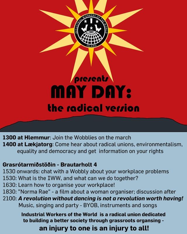 Do you remember MAYDAY 2014?
🚩Icelandic branch of IWW was established in 2013. Since then every year we were organizing Mayday celebrations.
Here is a poster from 2014.

#IWW #industrialworkersoftheworld #fireyourboss #MayDay #May1st #1stofMay #union #unionize #organize