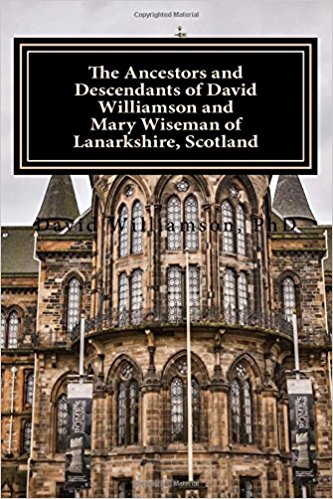 47thIndiana's tweet photo. The Ancestors and Descendants of David Williamson and Mary Wiseman of #Lanarkshire, #Scotland. #Larkhall, #Dalserf, #Glasgow. #Books #eBooks #Genealogy #FamilyHistory. https://t.co/8edyS9LEF4; https://t.co/hbGI1aDUV6 https://t.co/a4orQReIZf