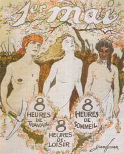 1)C’est en 1889, à Paris, que le congrès de naissance de la IIe A.I.T. (Internationale), décide de faire du 1er mai une journée de mobilisation pour l’obtention des 8h, principale revendication du moment(affiche de Grandjouan, magnifique)