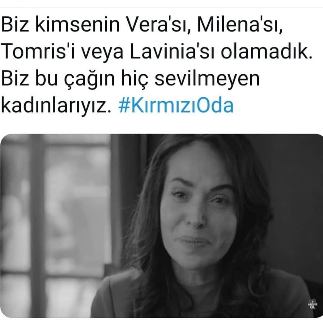 Biz kimsenin Vera'sı, Milena'sı, Tomris'i veya Lavinia'sı olamadık. Biz bu çağınhiç sevilmeyen kadınlarıyız.