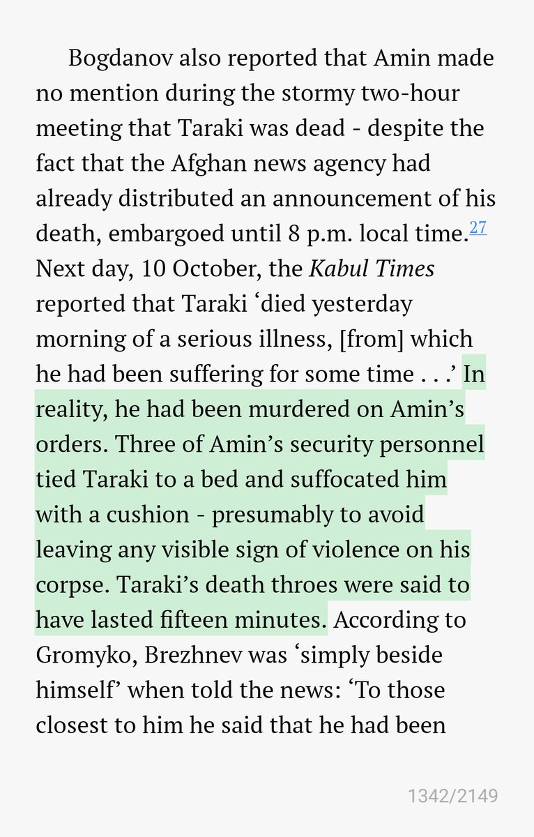 But God works in mysterious ways. Taraki was mercilessly killed by his fellow Communists. Security guards of Hafizullah Amin tied Taraki to a bed and suffocated him with a cushion.Amin had became the Prime Minister and and also the defense minister during Taraki's Presidency.