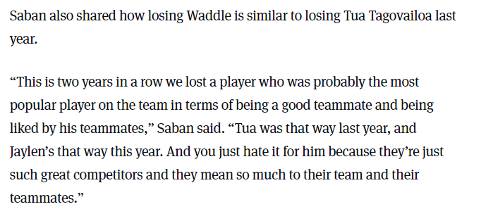 Going back to character, Saban once said this is two years in a row the most popular personality in the Alabama locker room went down with a bad injury. He was speaking of course about Tua Tagovailoa in 2019, but also Jaylen Waddle in 2020.  https://www.saturdaydownsouth.com/alabama-football/nick-saban-clarifies-jaylen-waddle-comments-calls-him-alabamas-most-popular-player/?utm_source=dlvr.it&utm_medium=twitter