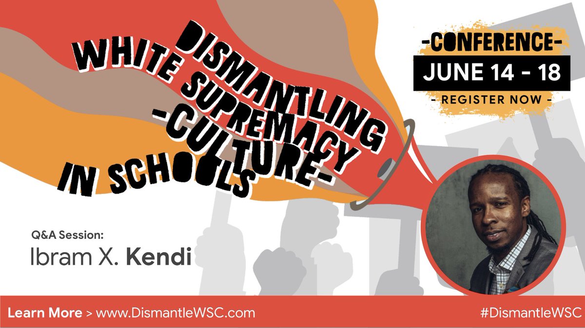 trussleadership's tweet image. 🔥Dr. Ibram X. Kendi @DrIbram just added to the Dismantling White Supremacy Culture in Schools Conference. June 14-18 ✊🏾 Keynotes by @GholdyM &amp;amp; @BLoveSoulPower 
Register: DismantleWSC.com