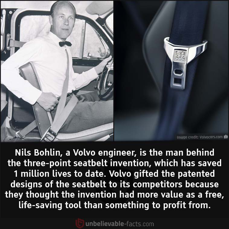 The Swedish engineer Nils Bohlin invented the 3-point seatbelt in 1959. In 2002, the year of Bohlin's death, it was estimated the seatbelt had saved more than one million lives. The design was given away for free to competitors, for the benefit of humanity rather than profit.