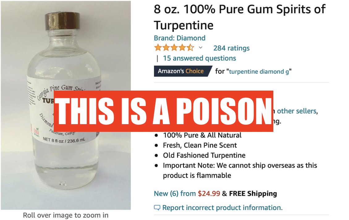 #2: Drinking paint thinner. Turpentine is poison. Can cause brain & kidney damage, coma, death.It is a also quack cancer etc. cure. Yet plenty of it is clearly being sold in "food grade" form, recommended & drunk.Again, there's even an "Amazon's choice"