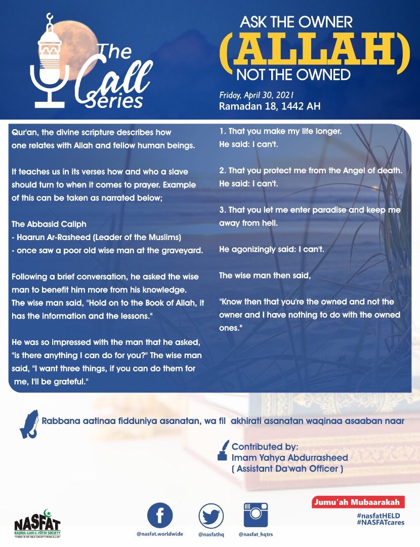 Adek0214's tweet photo. The Call Series:

 *Ask the Owner (ALLAH) Not the Owned:* 

"Know then that you're the Owned and not the owner and I have nothing to do with the Owned ones." 

Ramadan Mubarak

#nasfatHELD
#NASFATcares
#NASFATramadan2021 https://t.co/v43T12A4aA