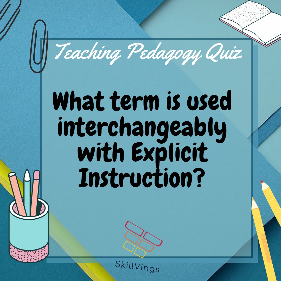 SkillVings2's tweet image. What term is used interchangeably with Explicit Instruction?
A. Implicit Instruction 
B. Direct Instruction 
C. Systematic Learning 
D. Learning focused teaching
#teachingquiz #teachersolympiad #classroomquiz