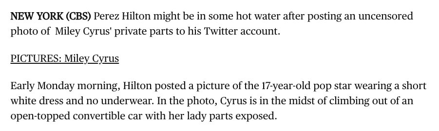 However, Britney wasn't the only celebrity to be tormented by Perez Hilton. In 2010, he uploaded an upskirt picture of then 17-year old Miley Cyrus to his official Twitter account with over 2 million followers.  #FreeBritney