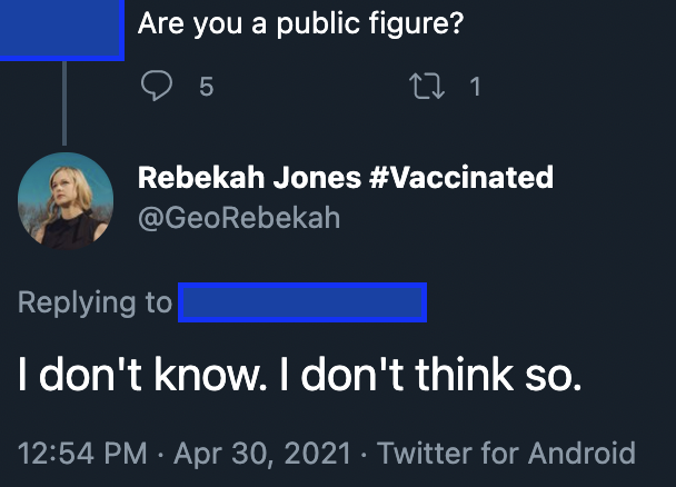 Twitter: Are you a public figure?Jones: I don't know. I don't think so.Also Jones: Here is my media profile, Google trends, and dozens of print, TV, and radio appearances that I advertise on my website:  https://web.archive.org/web/20210203003115/https://geojones.org/2020/07/15/media-portfolio/Also Jones: 500k people visit my site every day.