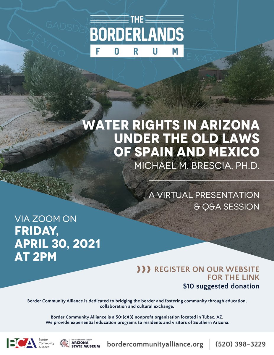 A special thank you to Dr. Michael Brescia, Curator of #Ethnohistory @AZStateMuseum and professor @UAZHistory , for today's illuminating #Borderlands Forum presentation on the legacy of #Spanish and #Mexican #WaterLaw in #Arizona. bordercommunityalliance.org #nonprofit #border