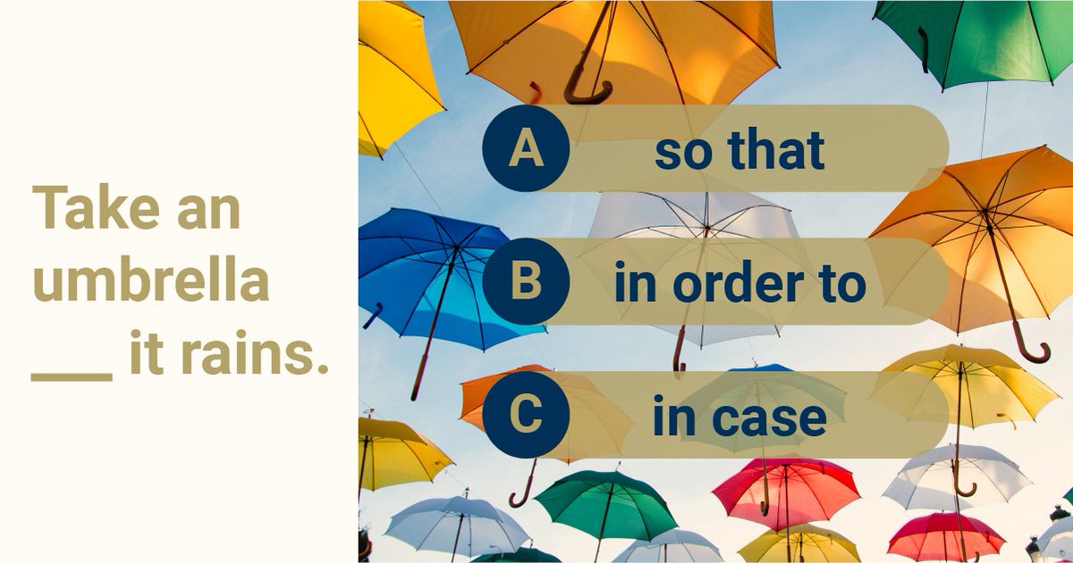 Quick Quiz!
"Take an umbrella __ it rains.""
(A) so that (B) in order to (C) in case⁣⁣

The correct answer is (C)! "In case"" is used when there is a possibility that something will happen. The sentence means that you should take an umbrella because it may rain.
