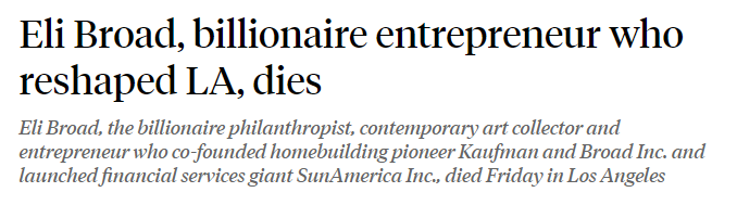 #EliBroad died today.

Kaufman & Broad

SunAmerica

A great man in housing, finance and insurance, entrepreneurial, patron of the arts. A giant in our world.