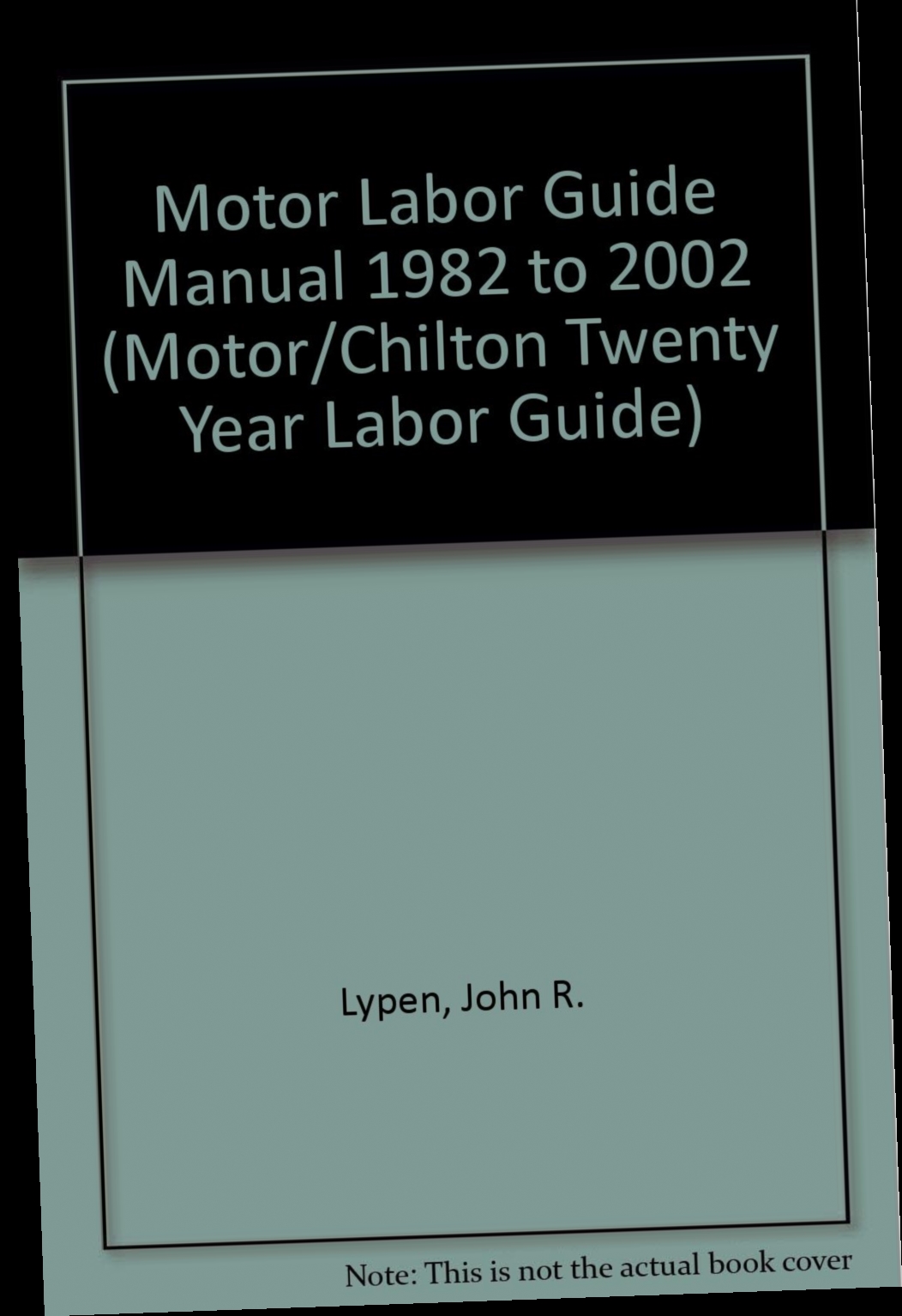 {Read/Download} Motor Labor Guide Manual 1982 to 2002 (Motor/Chilton T