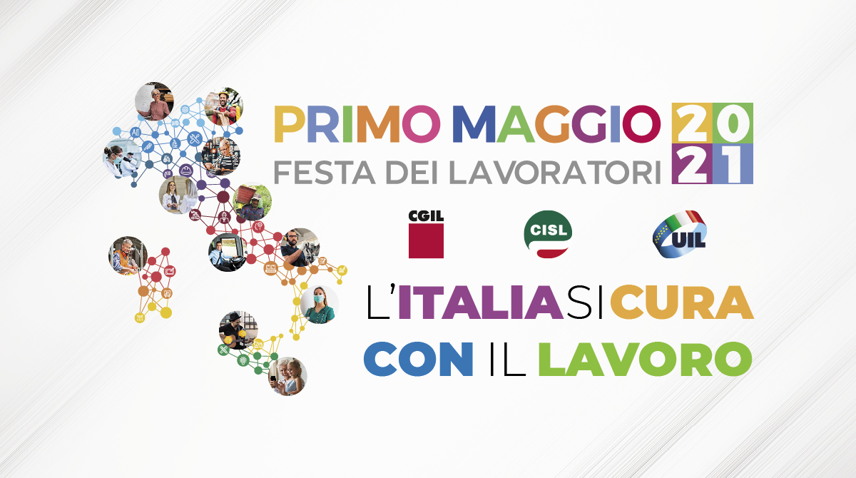 Primo Maggio 2021
L’Italia si cura così: sicura con il LAVORO!
#1M2021