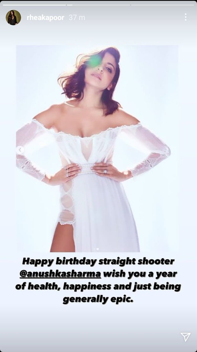 Rhea Kapoor via ig story " happy birthday straight shooter Anushka Sharma wish you a year of health , happiness and just being generally epic."  #HappyBirthdayAnushkaSharma