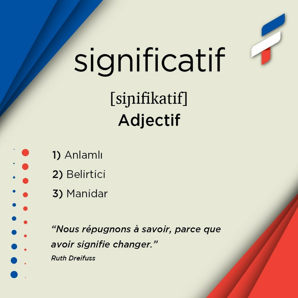 📚significatif, adjectif 🎙[siɲifikatif]:
1️⃣ Anlamlı
2️⃣ Belirtici
3️⃣ Manidar
-
-
“Nous répugnons à savoir, parce que savoir signifie changer.”
Ruth Dreifuss
-
-
🔗Biodaki linke tıklayarak sözlüğümüzü indirebilirsiniz. 
🔗Vous pouvez télécharger notre … instagr.am/p/COUqZHyK4YC/