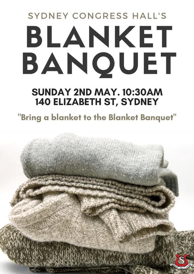 TOMORROW at #sydneycongresshall. Bring a blanket to the Blanket Banquet. All welcome!
Blankets will be distributed by our Homelessness Outreach Ministry to those sleeping rough in Sydney. If you can’t come but have blankets to donate, give me a shout.