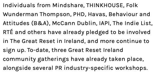 21. In a blog post from Nov 3rd on IAPI we can see who is involved in The Irish Great Reset. RTE being the most prominent name. This may partially explain why they are so wedded to the idea of lockdowns. https://iapi.ie/blog/default/invitation-to-the-great-reset-ireland-6-nov-collaborative-workshop