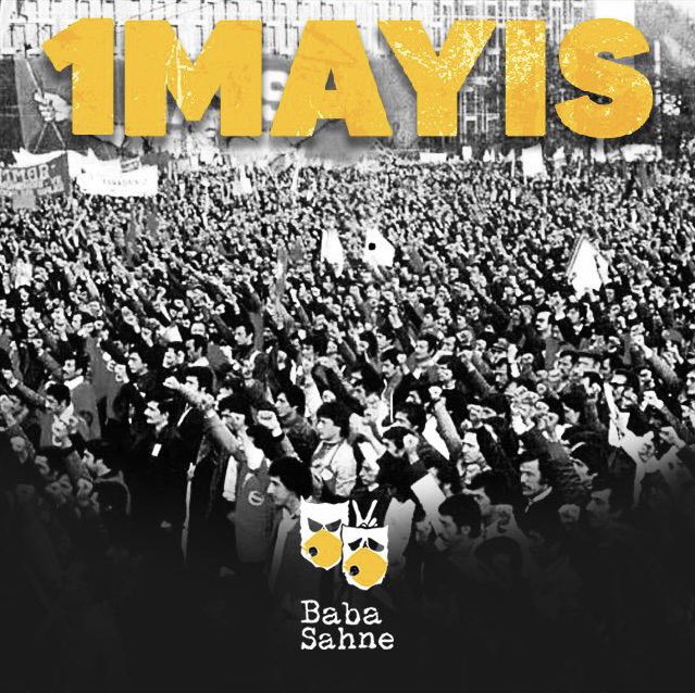 1 Mayıs İşçi ve Emekçi Bayramı Kutlu Olsun! #BabaSahne #1MAYIS