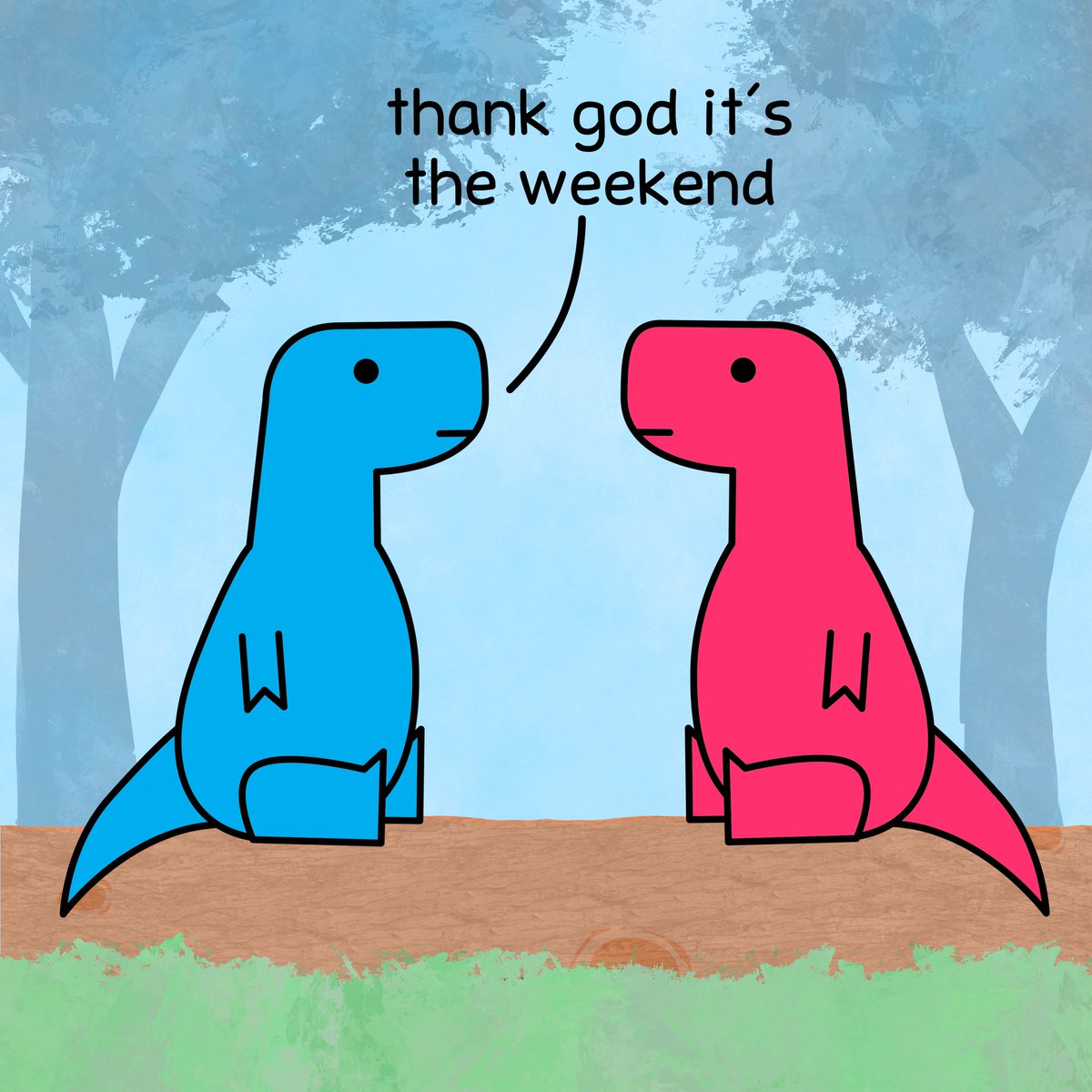 T-rex: thank god it's the weekend