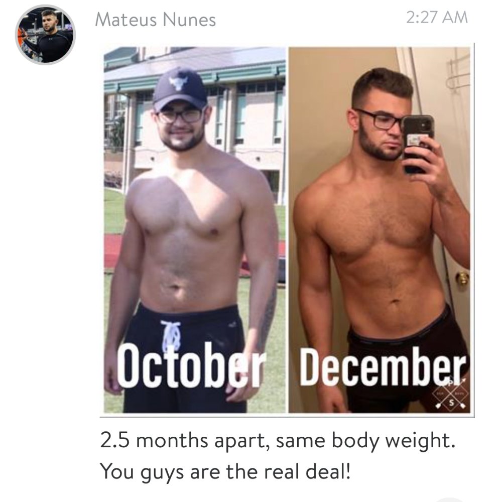 CASE STUDYMateus, an NCAA athlete training for the NFL.Frustrated with his skinny fat body & knew he needed to do something now to improve his chances of making it into the leagueHe maxed out the 3 activators.- lost fat - gained muscle 0lb bodyweight difference
