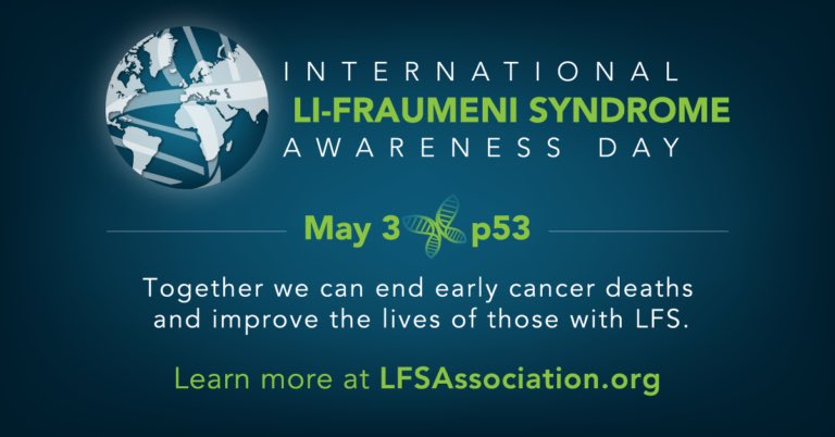 Today is the first day of International Li-Fraumeni Awareness Month, and we will be celebrating Li-Fraumeni Awareness Day on Monday, May 3rd! We encourage you to raise awareness about LFS this month by sharing your #LFS story to reach more patients and families who can benefit.