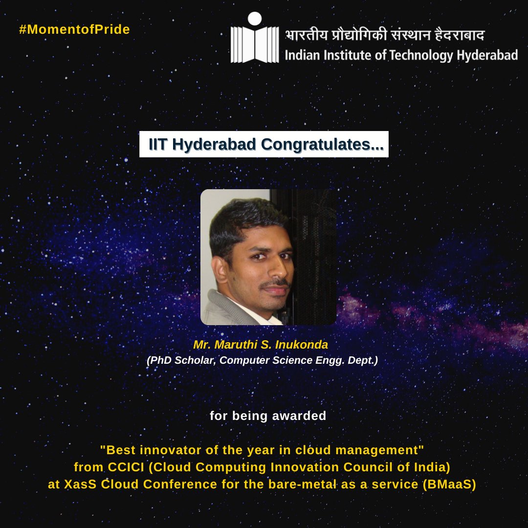 IITHyderabad's tweet image. #MomentofPride #IITHyderabad congratulates Mr. Maruthi S. Inukonda (PhD Scholar, #CSEDept.) for being awarded &quot;Best innovator of the year in cloud management&quot; from CCICI (Cloud Computing Innovation Council of India) at XasS Cloud Conference for the bare metal as a service (BMaaS)