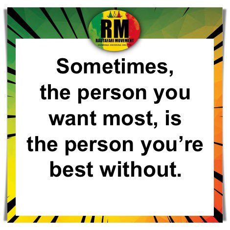 RastafariM's tweet photo. Sometimes, the person you want most, is the person you’re best without. https://t.co/VVqy1bq5Q9
