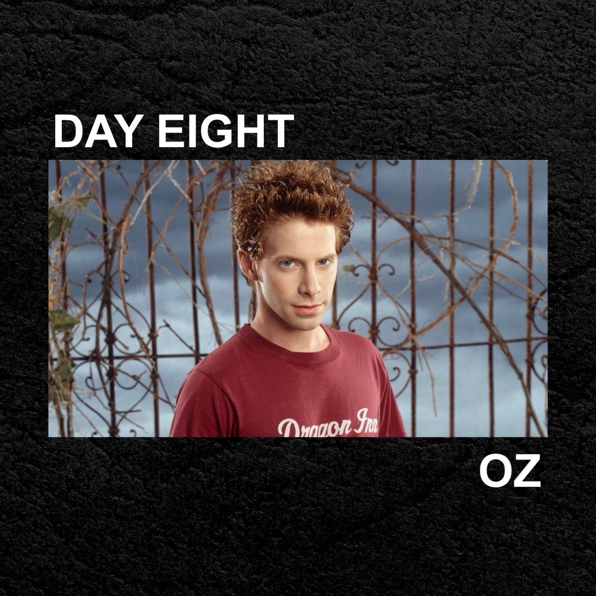 day eight: oz