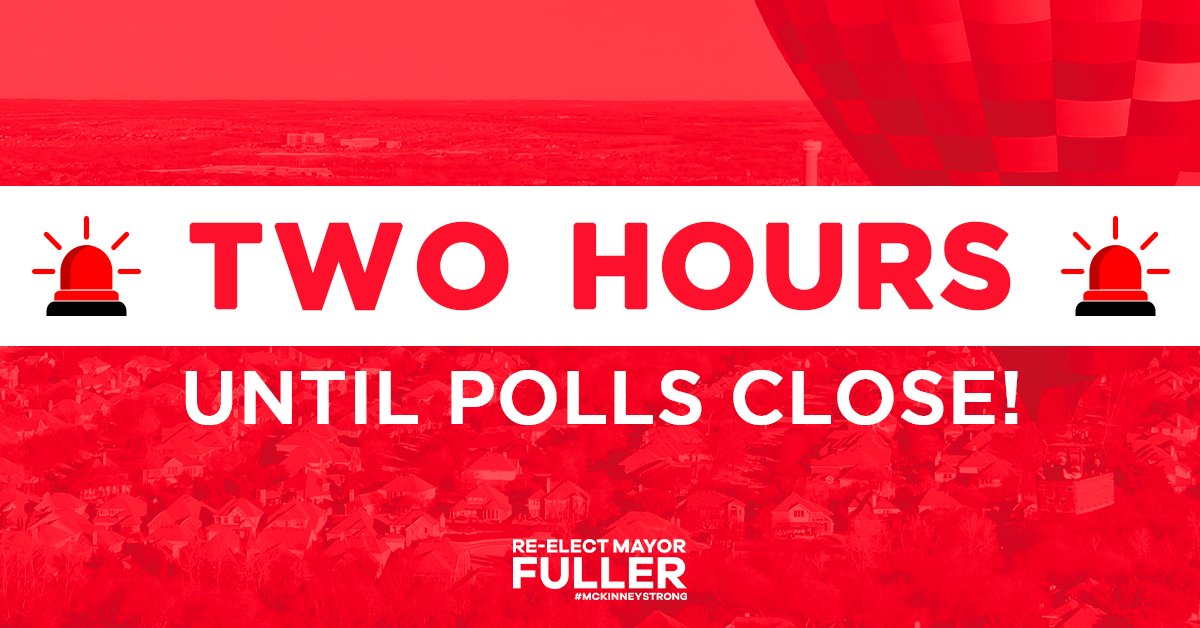 🚨 Two Hours Until Polls Close! 🚨 - Reply DONE if you already voted to keep #McKinneyStrong!