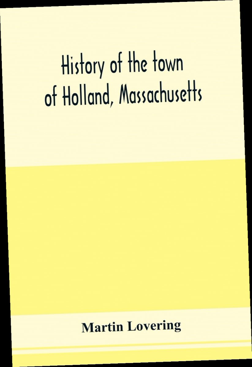 {Read/Download} History of the town of Holland, Massachusetts, by Mart / Twitter