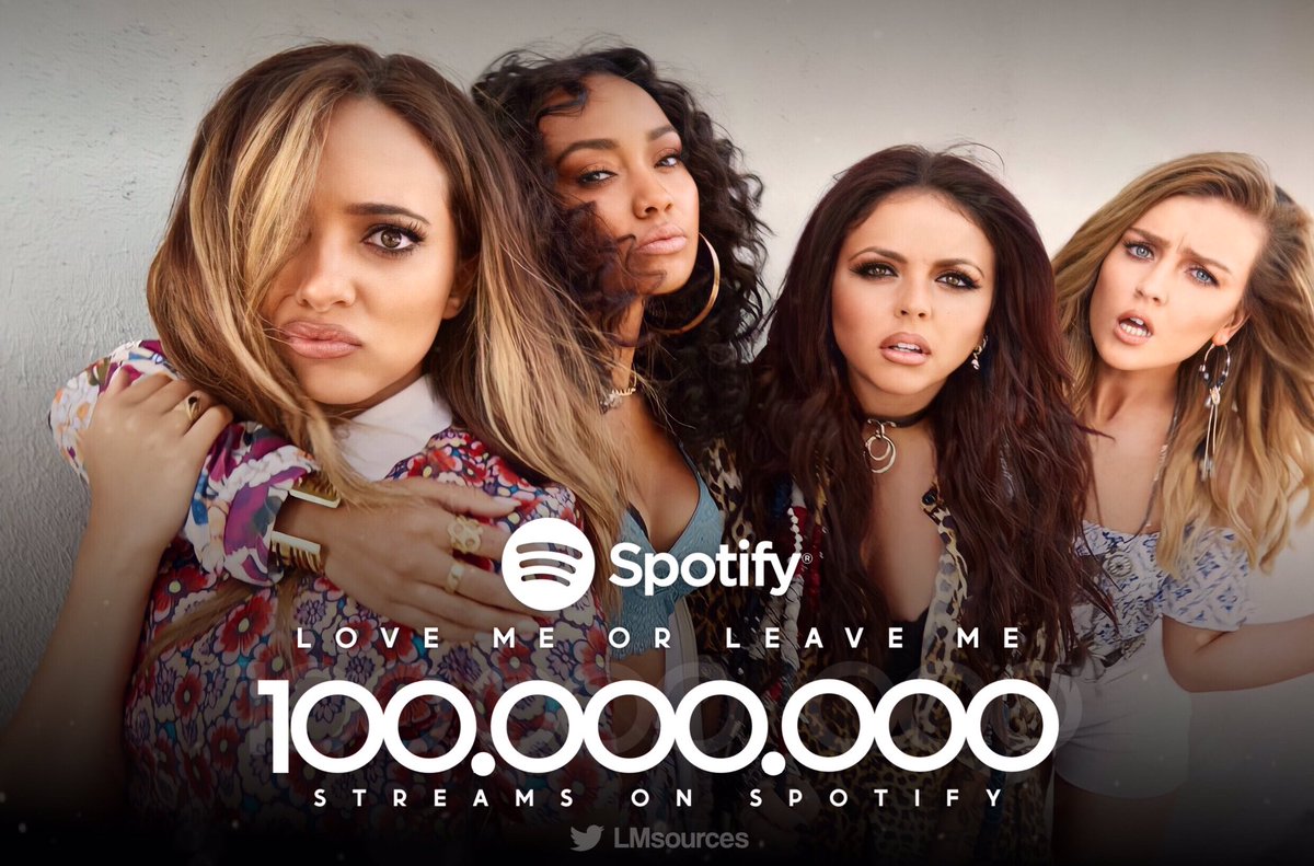 Little Source's - ".@LittleMix's “Love Me or Leave Me” from the 'Get Weird' album has now surpassed 100 MILLION streams on Spotify, despite being album track. — This is