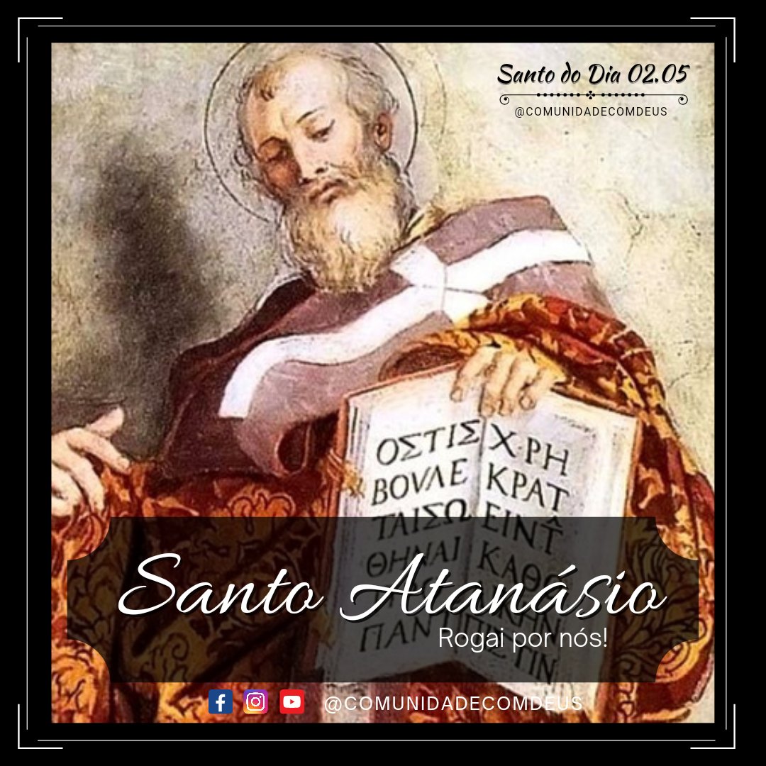 comdeus's tweet image. 😇 02/05 Santo Atanásio, rogai por nós!