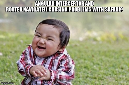 overflow_meme's tweet image. Angular interceptor and router.navigate() causing problems with safari? stackoverflow.com/questions/6735… #angular #angularhttpinterceptors #interceptor #safari #angularuirouter
