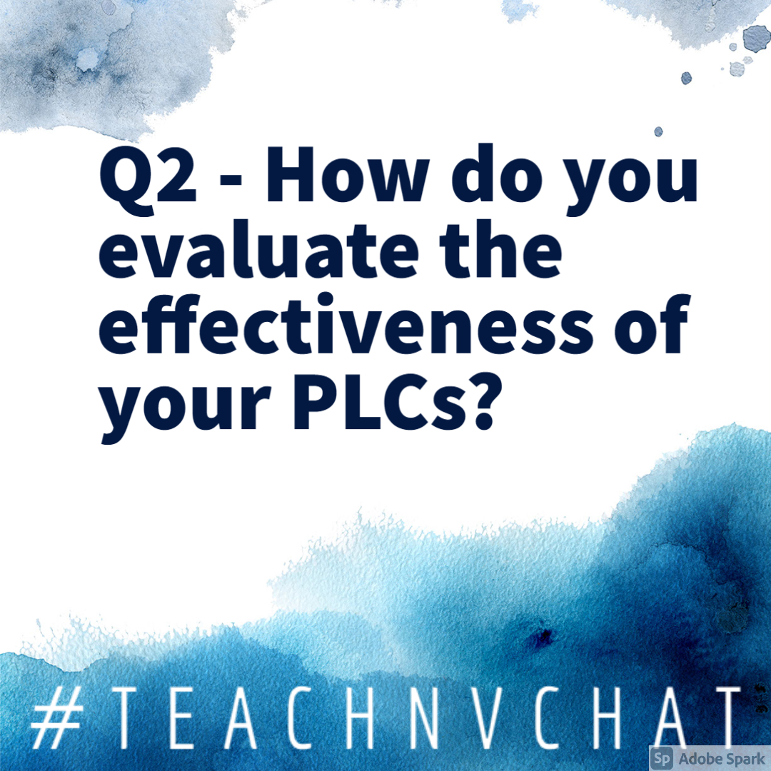 Q2: How do you evaluate the effectiveness of your PLCs? #teachNVchat