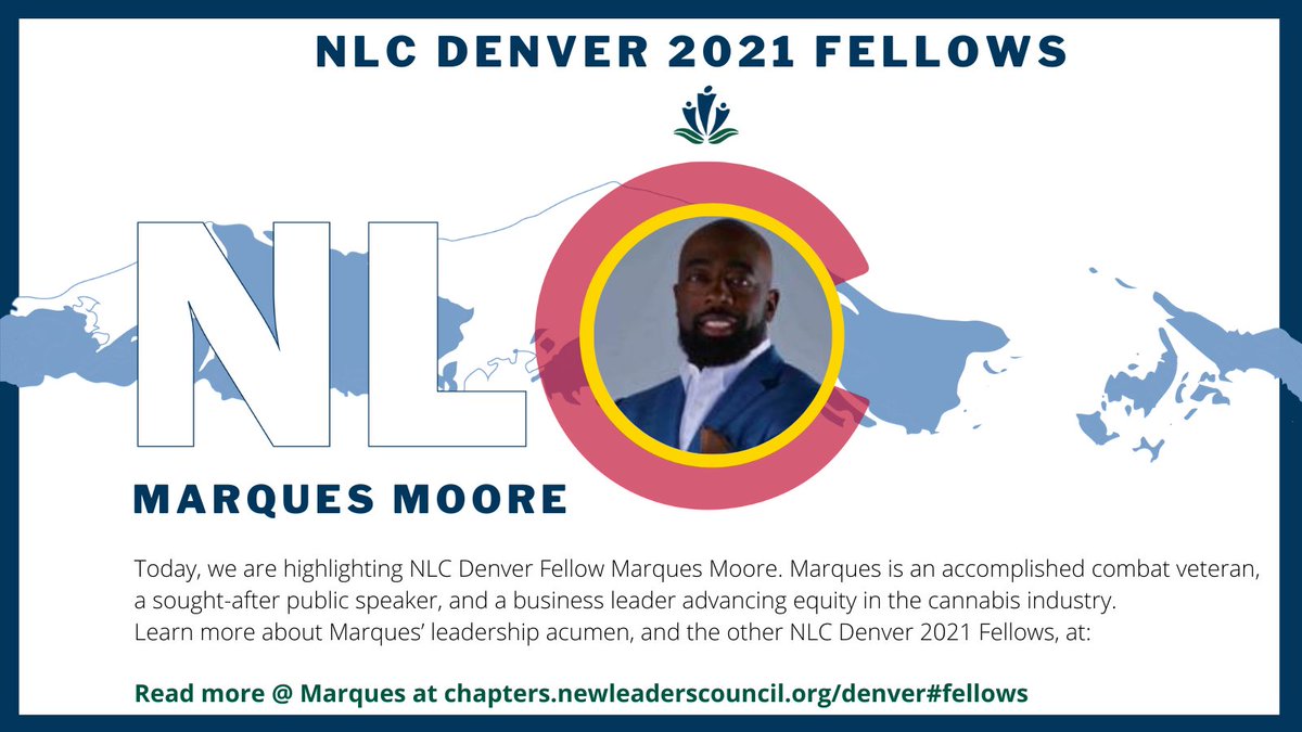 NLCDenver's tweet image. NLC Denver Fellow Marques Moore is an accomplished combat veteran, a sought-after public speaker, and a business leader advancing equity in the cannabis industry. Learn more about Marques’ leadership acumen: buff.ly/38Y9pT9
#NewLeadersCouncil #DenverCO