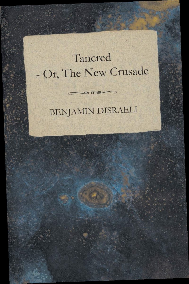 {Read/Download} Tancred Or the New Crusade by Benjamin Dis