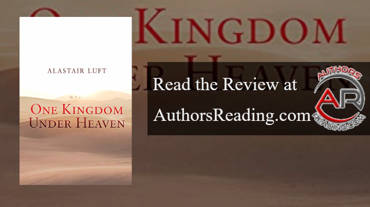 "One Kingdom Under Heaven " By Alastair Luft and published by Black Rose Writing, is available. Read the review at: authorsreading.com/book-reviews/a…  #MustRead #book #bookreview #ebooks #bookmarket
