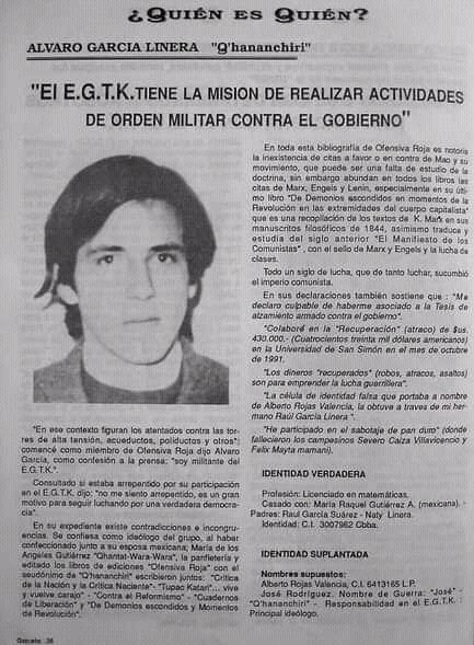 GARCIA LINERA EX VICE.
CONSUMADO
TERRORISTA
Por Dios!
Que pecado hemos cometido, para ser gobernado por quién.
UNA FICHITA NUESTRO VICE PRESIDENTE
Increible!
Esto muestra el record criminal de AGL, sera verdad todo esto? - incluso ponen direcciones de las casa donde se ocultaba