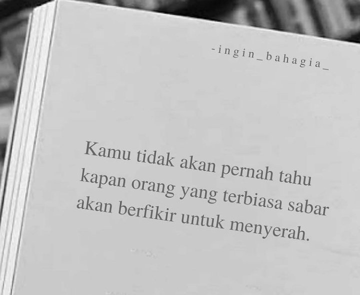 Inget! Tidak selamanya orang sabar bisa terus sabar