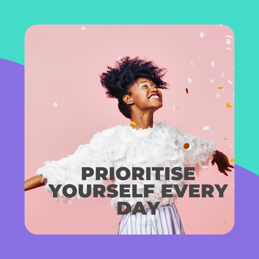 Prioritise yourself everyday