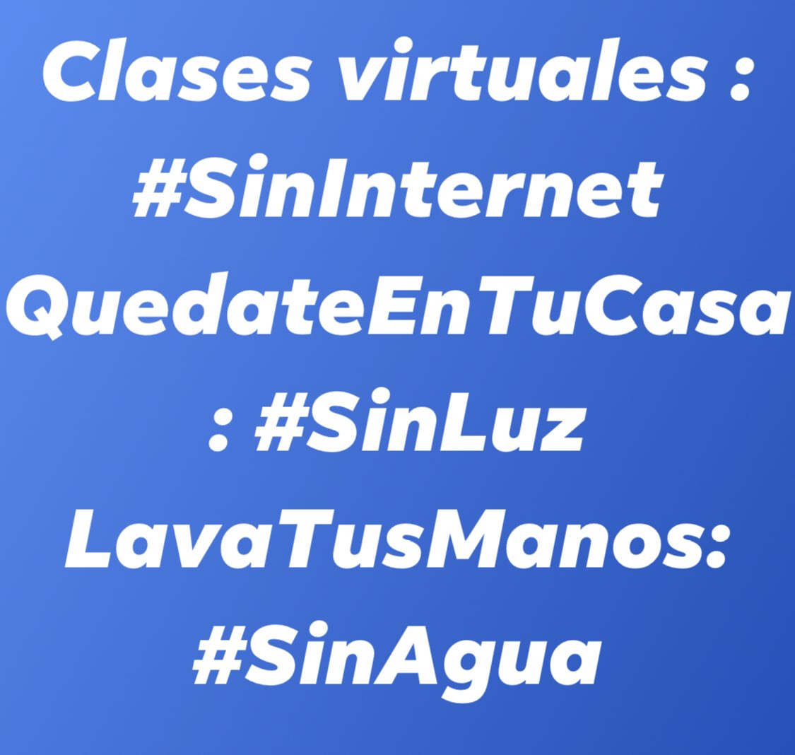 #SemanaRadical ⤵️
Clases virtuales : #SinInternet
QuedateEnTuCasa: #SinLuz
LavaTusManos: #SinAgua