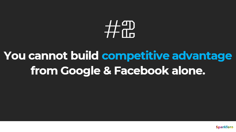 But, even if none of those argument resonate with you, and you're fine w/ Facebook & Google's ethical issues, there's still two more excellent reasons to diversify your marketing investments.And then the talk goes into building a competitive advantage.
