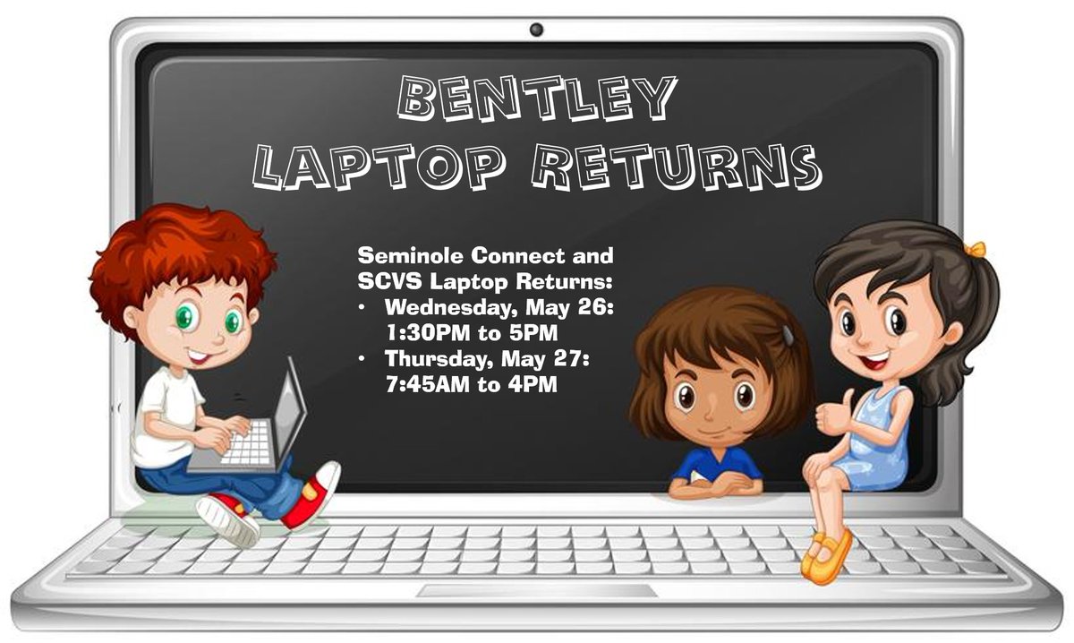 Bentley Families, if you have a laptop checked out &amp; your child has returned to face-to-face learning, plz return that laptop to the front desk ASAP. If your child is a Seminole Connect or SCVS student, plz see the dates and times below for end-of-year laptop returns. Thanks!
