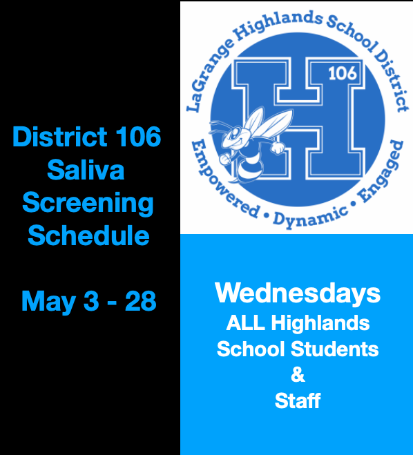 District 106 Parents, starting this week and through the month of May, saliva screenings will take place on Wednesdays for ALL students in both Elementary and Middle Schools.