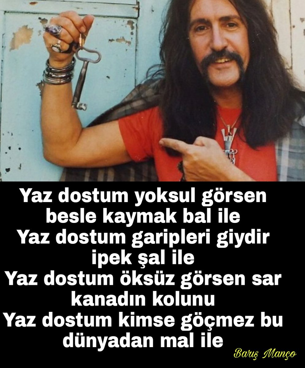 Yaz dostum yoksul görsen besle kaymak bal ile
Yaz dostum garipleri giydir ipek şal ile
Yaz dostum öksüz görsen sar kanadın kolunu
Yaz dostum kimse göçmez bu dünyadan mal ile

#yazdostum #barışmanço