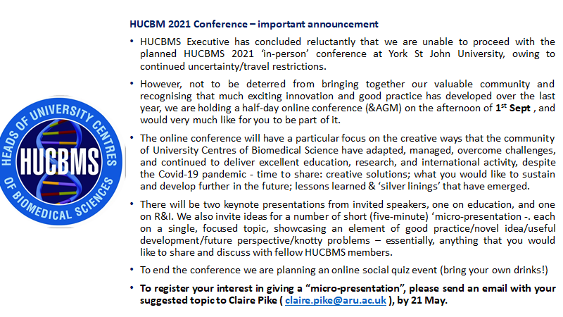 HUCBM 2021 Conference – important announcement!!
We have concluded reluctantly that we are unable to proceed with the planned ‘in-person’ conference owing to travel restrictions. However, join us for a half-day online conference on the afternoon of 1st Sept 21 #BiomedicalSciences