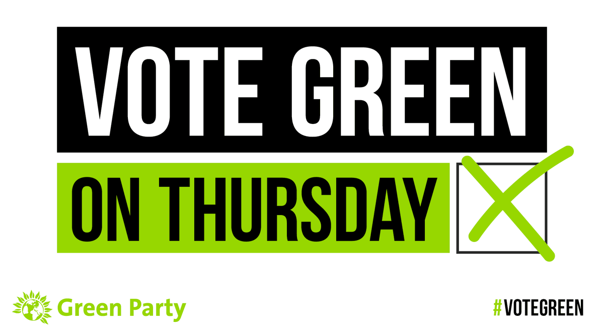 A graphic that says Vote Green on Thursday, with a green X in a box and the Green Party logo. In the bottom right there is the hashtag #VoteGreen