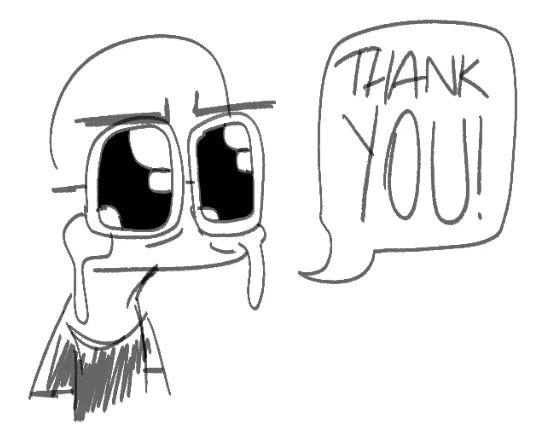 i just wanted to take the time and say thank you for all of the support on my recent artwork. kinda always felt like my recent stuff has been a bit stagnant + school has gotten me in a massive mental slump, and all of the praise my art has gotten has been very inspiring to me. 